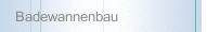 Badewannenbau